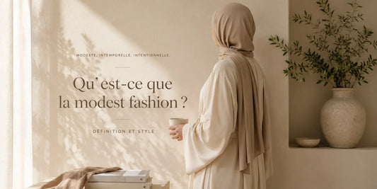 Qu'est-ce que la modest fashion ? Définition et style